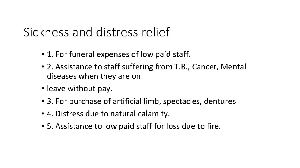 Sickness and distress relief • 1. For funeral expenses of low paid staff. •