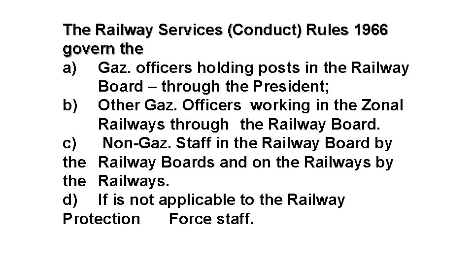 The Railway Services (Conduct) Rules 1966 govern the a) Gaz. officers holding posts in