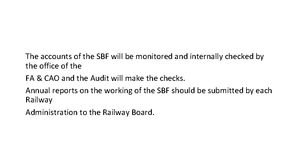 The accounts of the SBF will be monitored and internally checked by the office