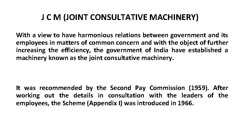 J C M (JOINT CONSULTATIVE MACHINERY) With a view to have harmonious relations between