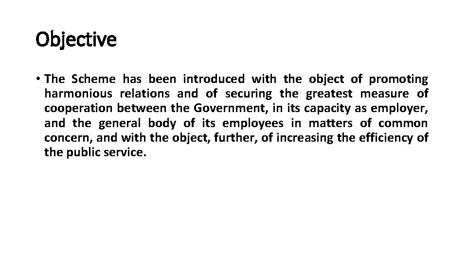 Objective • The Scheme has been introduced with the object of promoting harmonious relations