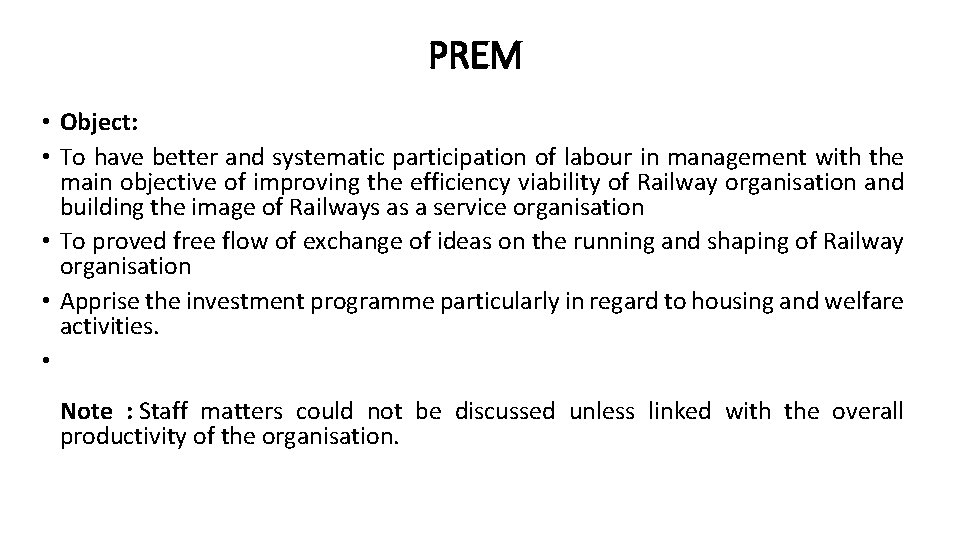 PREM • Object: • To have better and systematic participation of labour in management