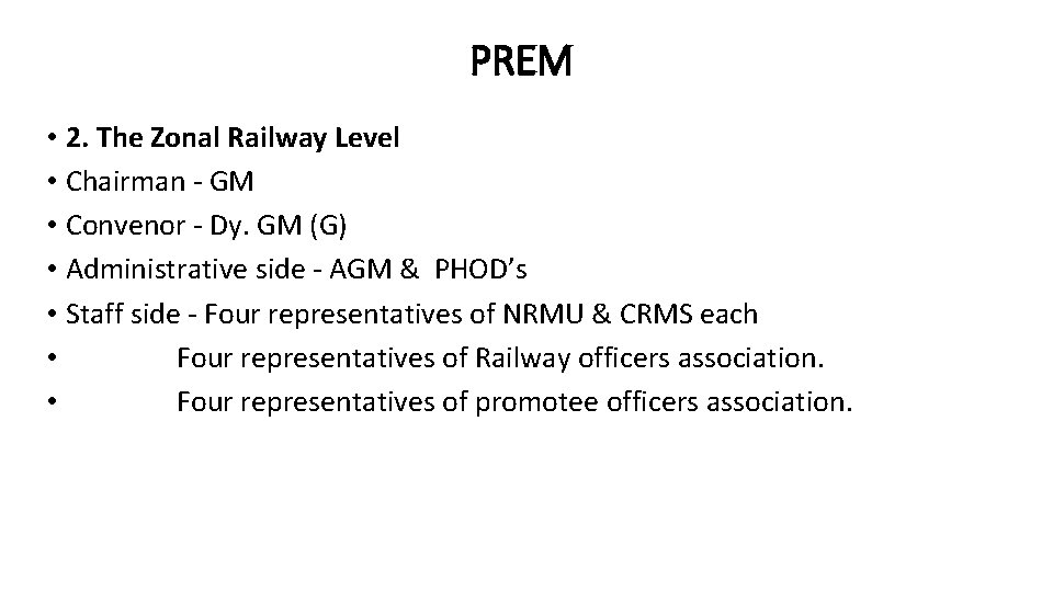 PREM • 2. The Zonal Railway Level • Chairman - GM • Convenor -