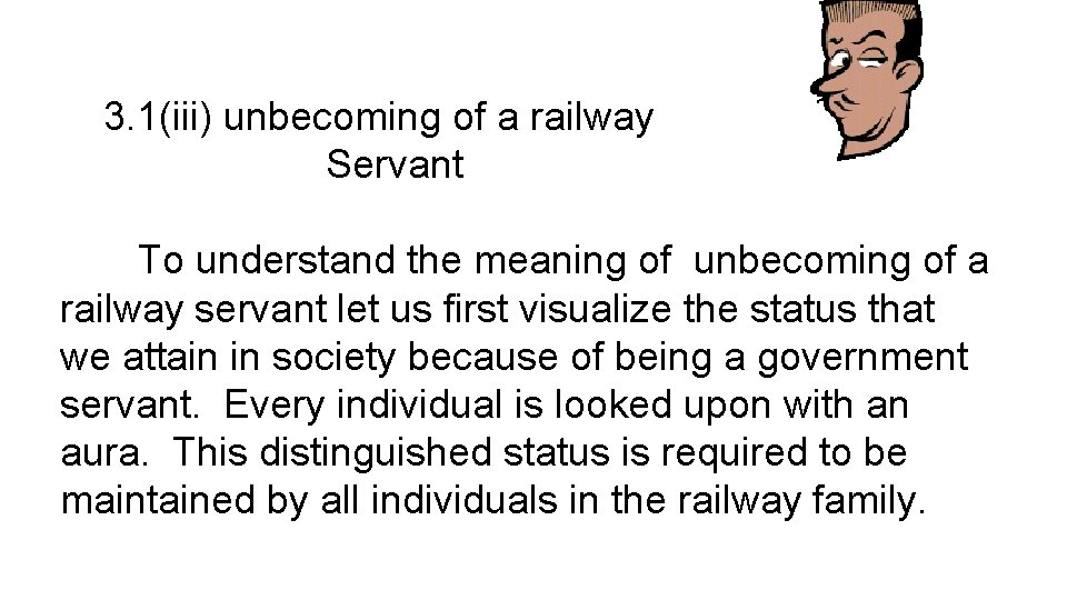 3. 1(iii) unbecoming of a railway Servant To understand the meaning of unbecoming of
