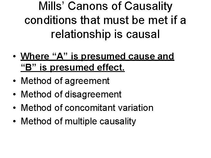 Mills’ Canons of Causality conditions that must be met if a relationship is causal