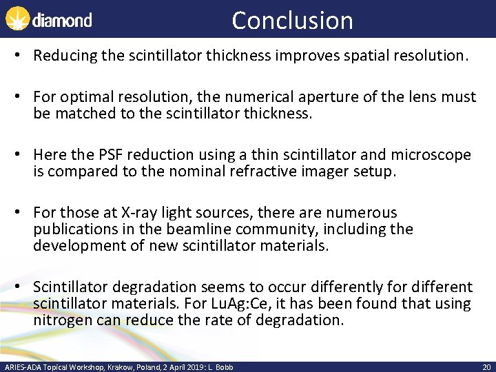 Conclusion • Reducing the scintillator thickness improves spatial resolution. • For optimal resolution, the