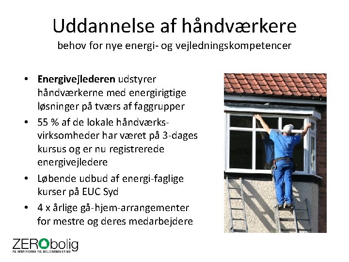 Uddannelse af håndværkere behov for nye energi- og vejledningskompetencer • Energivejlederen udstyrer håndværkerne med