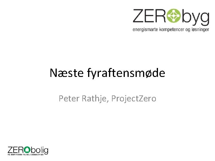 Næste fyraftensmøde Peter Rathje, Project. Zero 