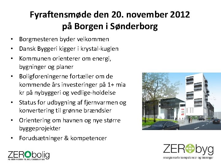 Fyraftensmøde den 20. november 2012 på Borgen i Sønderborg • Borgmesteren byder velkommen •