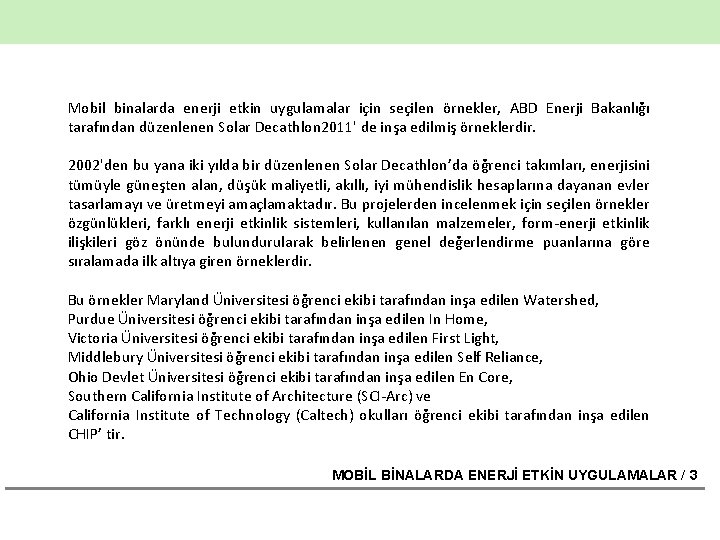 Mobil binalarda enerji etkin uygulamalar için seçilen örnekler, ABD Enerji Bakanlığı tarafından düzenlenen Solar