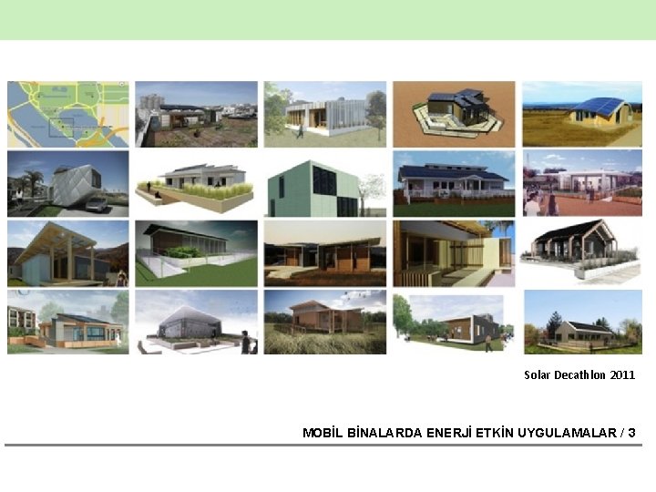 Solar Decathlon 2011 MOBİL BİNALARDA ENERJİ ETKİN UYGULAMALAR / 3 