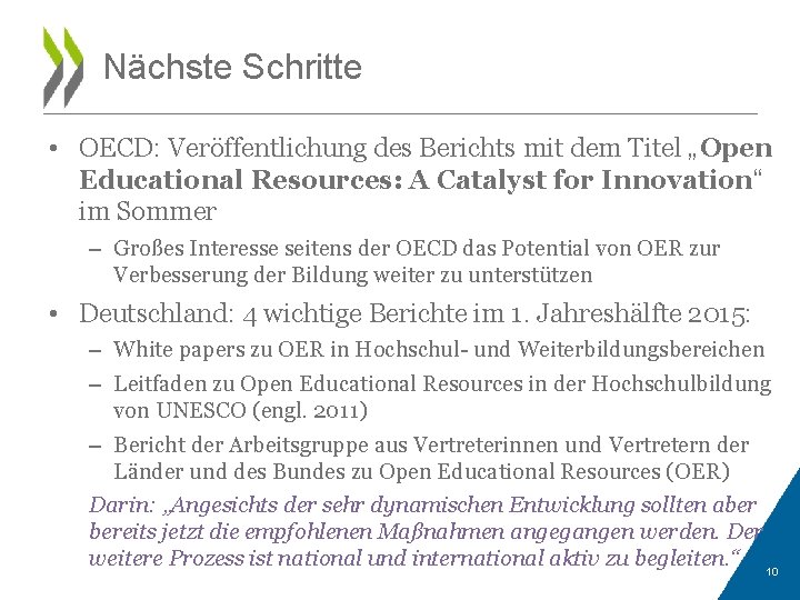 Nächste Schritte • OECD: Veröffentlichung des Berichts mit dem Titel „Open Educational Resources: A