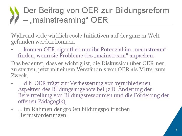 Der Beitrag von OER zur Bildungsreform – „mainstreaming“ OER Während viele wirklich coole Initiativen