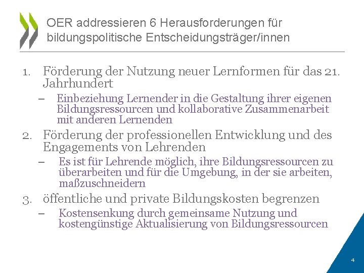 OER addressieren 6 Herausforderungen für bildungspolitische Entscheidungsträger/innen 1. Förderung der Nutzung neuer Lernformen für