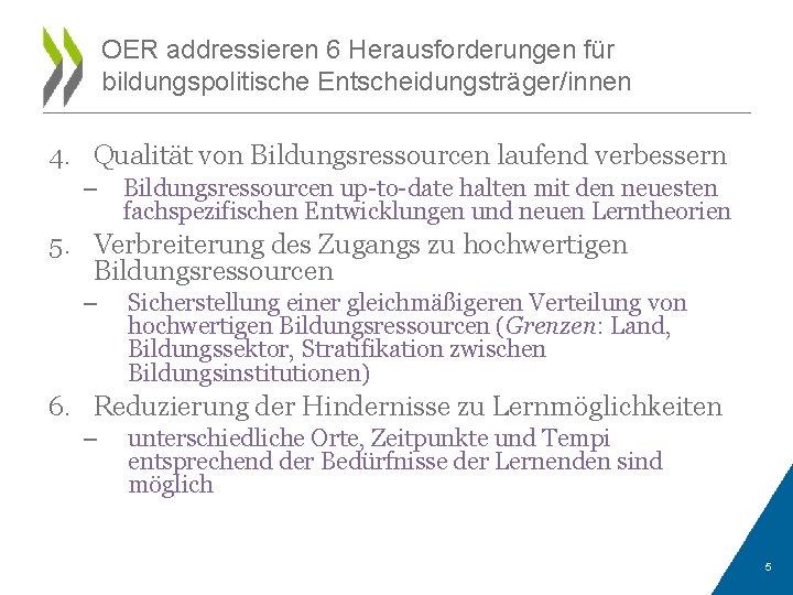 OER addressieren 6 Herausforderungen für bildungspolitische Entscheidungsträger/innen 4. Qualität von Bildungsressourcen laufend verbessern –