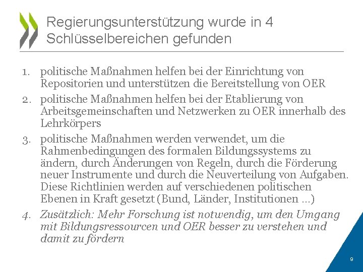 Regierungsunterstützung wurde in 4 Schlüsselbereichen gefunden 1. politische Maßnahmen helfen bei der Einrichtung von