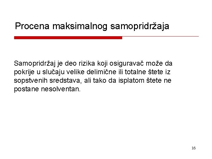 Procena maksimalnog samopridržaja Samopridržaj je deo rizika koji osiguravač može da pokrije u slučaju