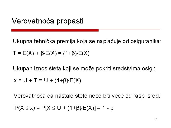 Verovatnoća propasti Ukupna tehnička premija koja se naplaćuje od osiguranika: T = E(X) +