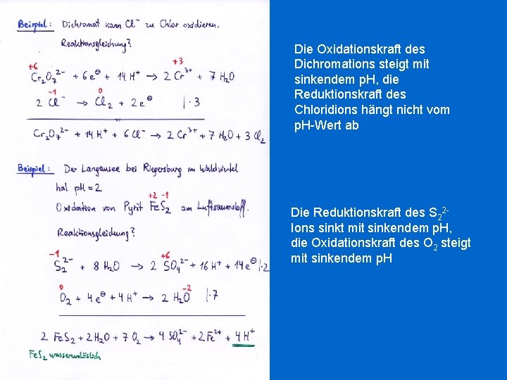 Die Oxidationskraft des Dichromations steigt mit sinkendem p. H, die Reduktionskraft des Chloridions hängt Die Oxidationskraft des Dichromations steigt mit sinkendem p. H, die Reduktionskraft des Chloridions hängt