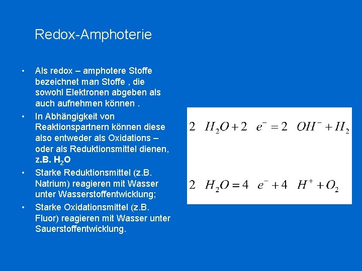 Redox-Amphoterie • • Als redox – amphotere Stoffe bezeichnet man Stoffe , die sowohl Redox-Amphoterie • • Als redox – amphotere Stoffe bezeichnet man Stoffe , die sowohl