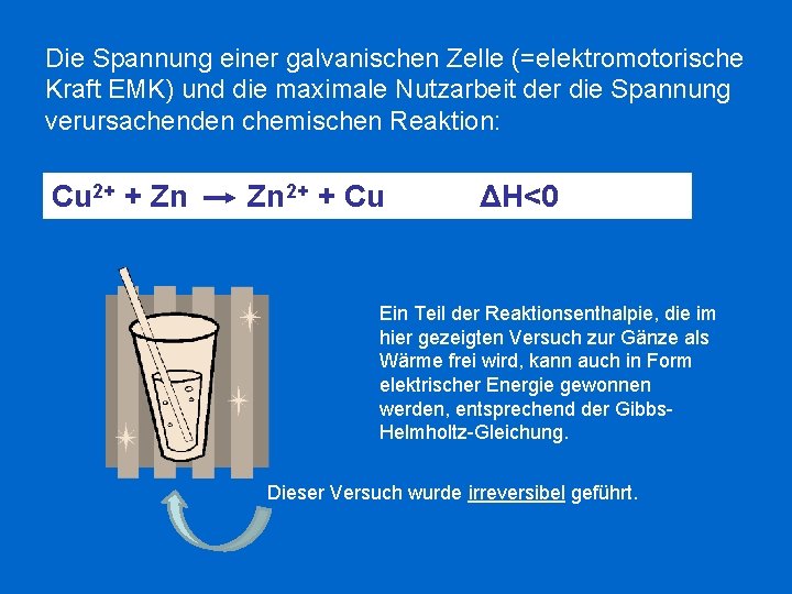 Die Spannung einer galvanischen Zelle (=elektromotorische Kraft EMK) und die maximale Nutzarbeit der die Die Spannung einer galvanischen Zelle (=elektromotorische Kraft EMK) und die maximale Nutzarbeit der die