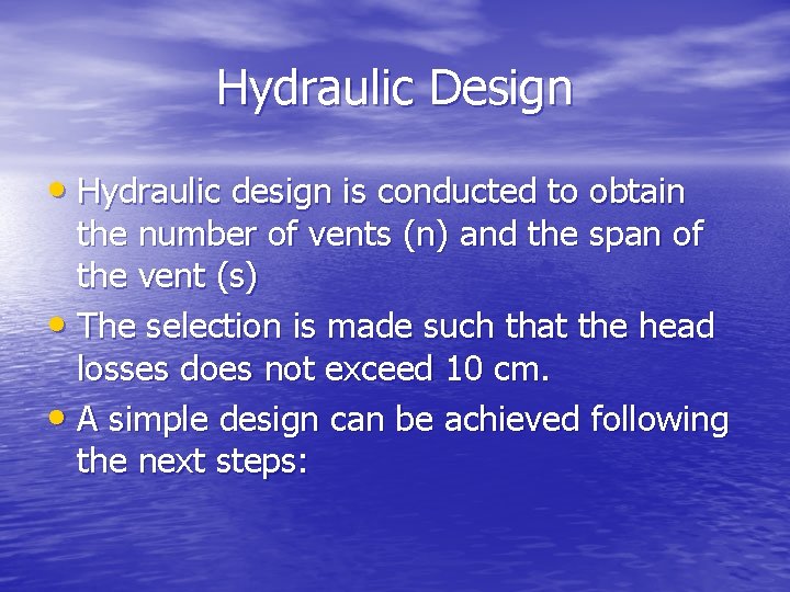 Hydraulic Design • Hydraulic design is conducted to obtain the number of vents (n)