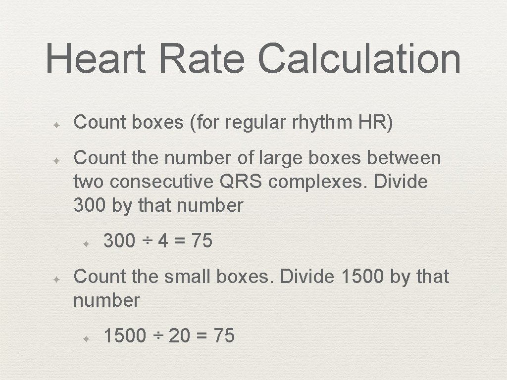 Heart Rate Calculation ✦ ✦ Count boxes (for regular rhythm HR) Count the number