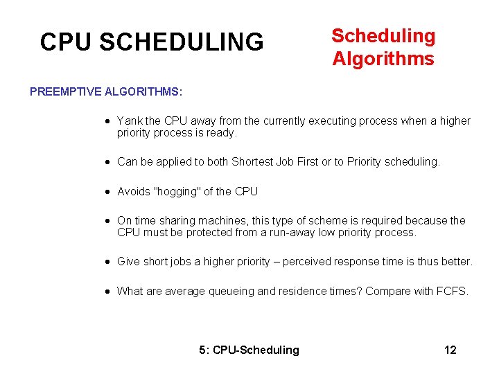 CPU SCHEDULING Scheduling Algorithms PREEMPTIVE ALGORITHMS: · Yank the CPU away from the currently