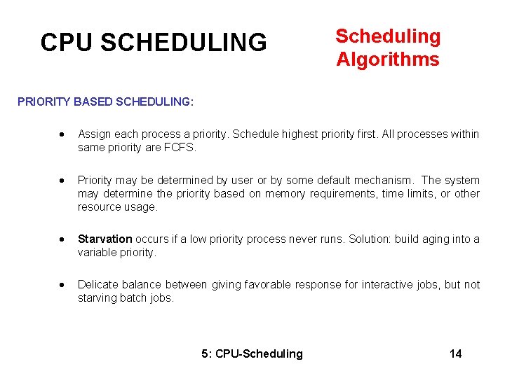 CPU SCHEDULING Scheduling Algorithms PRIORITY BASED SCHEDULING: · Assign each process a priority. Schedule