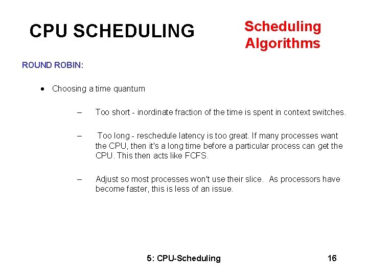 CPU SCHEDULING Scheduling Algorithms ROUND ROBIN: · Choosing a time quantum – Too short