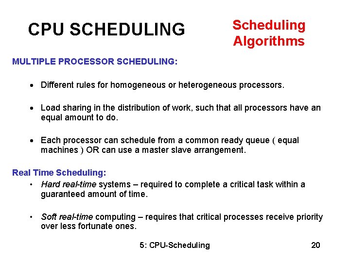 CPU SCHEDULING Scheduling Algorithms MULTIPLE PROCESSOR SCHEDULING: · Different rules for homogeneous or heterogeneous