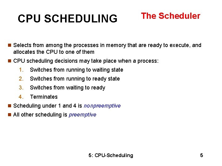 CPU SCHEDULING The Scheduler n Selects from among the processes in memory that are