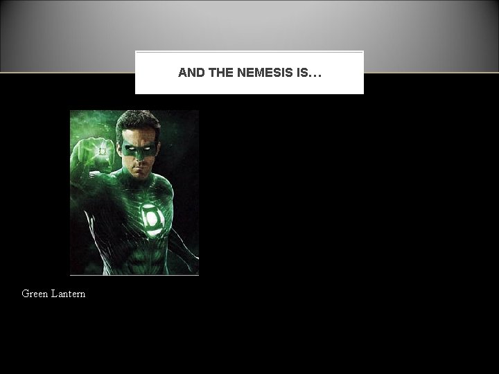 AND THE NEMESIS IS… Green Lantern 