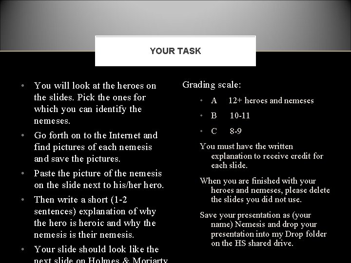YOUR TASK • You will look at the heroes on the slides. Pick the