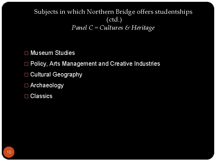 Subjects in which Northern Bridge offers studentships (ctd. ) Panel C = Cultures &