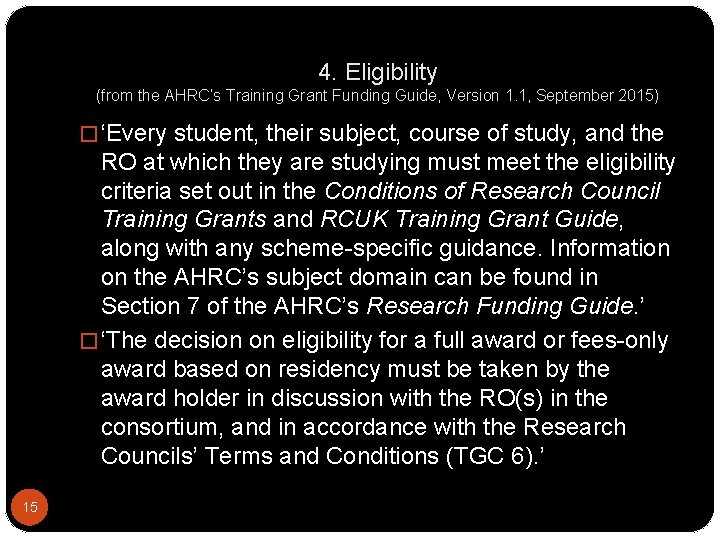 4. Eligibility (from the AHRC’s Training Grant Funding Guide, Version 1. 1, September 2015)