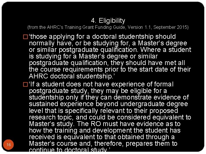 4. Eligibility (from the AHRC’s Training Grant Funding Guide, Version 1. 1, September 2015)