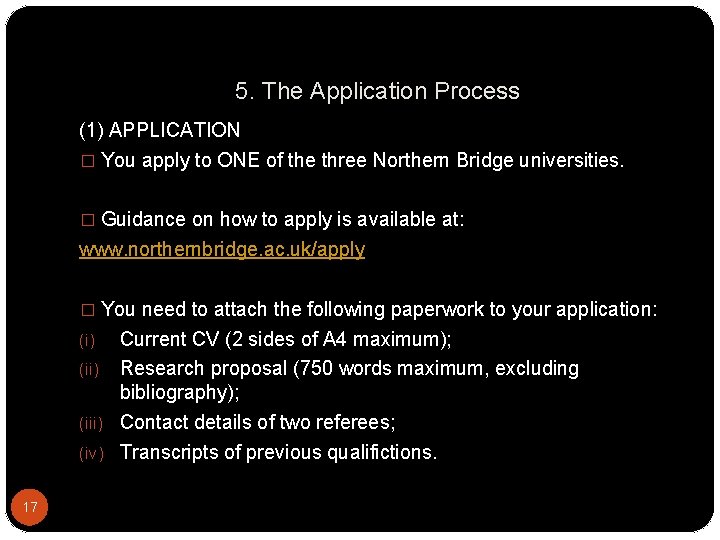 5. The Application Process (1) APPLICATION � You apply to ONE of the three