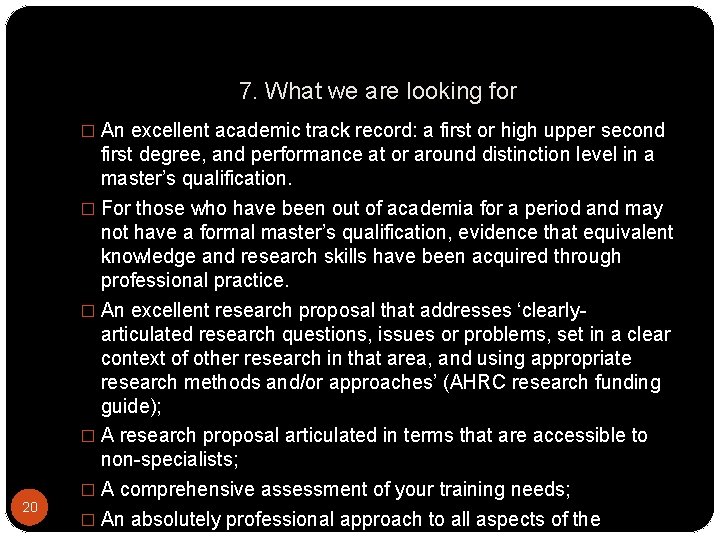 7. What we are looking for � An excellent academic track record: a first