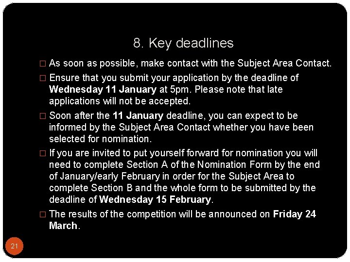 8. Key deadlines � As soon as possible, make contact with the Subject Area