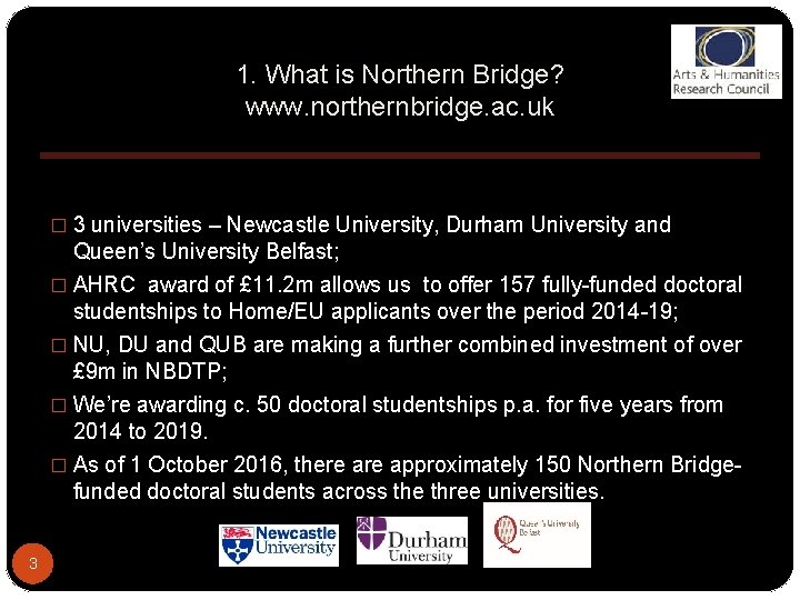 1. What is Northern Bridge? www. northernbridge. ac. uk � 3 universities – Newcastle