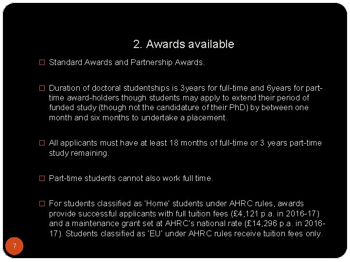 2. Awards available � Standard Awards and Partnership Awards. � Duration of doctoral studentships