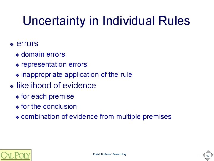 Uncertainty in Individual Rules ❖ errors domain errors ❖ representation errors ❖ inappropriate application