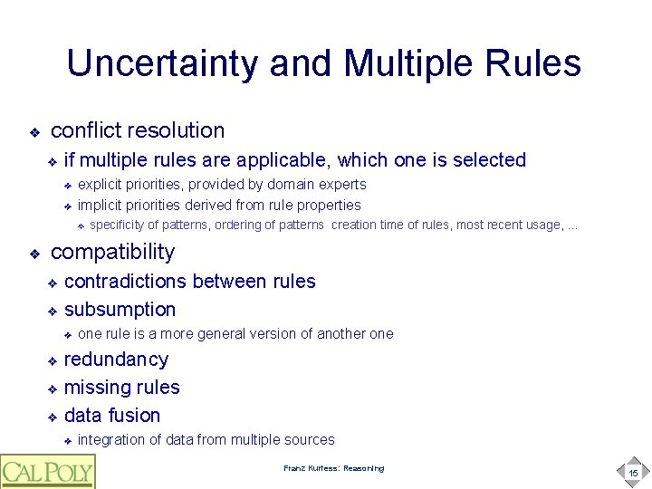 Uncertainty and Multiple Rules ❖ conflict resolution ❖ if multiple rules are applicable, which