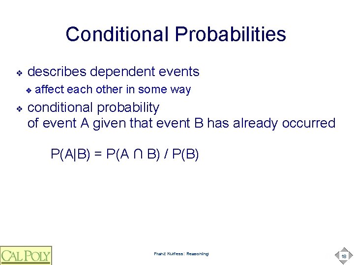 Conditional Probabilities ❖ describes dependent events ❖ ❖ affect each other in some way