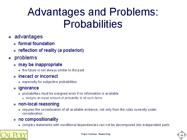 Advantages and Problems: Probabilities ❖ advantages ❖ ❖ ❖ formal foundation reflection of reality