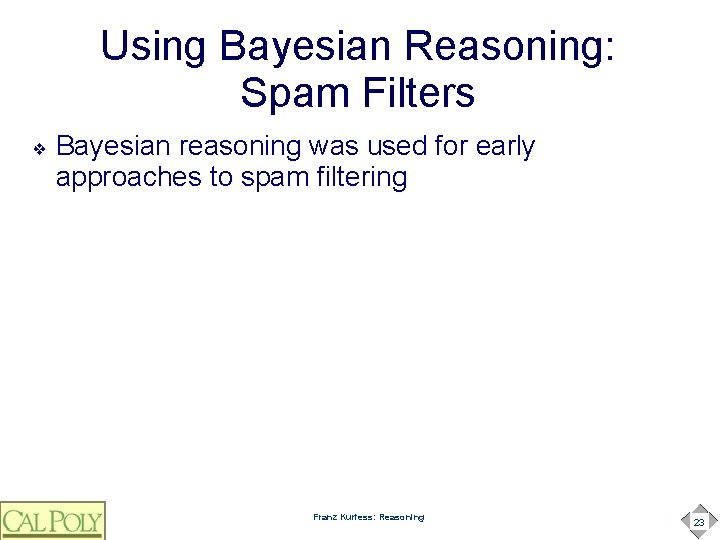 Using Bayesian Reasoning: Spam Filters ❖ Bayesian reasoning was used for early approaches to