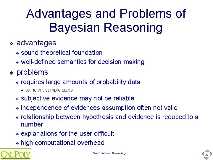 Advantages and Problems of Bayesian Reasoning ❖ advantages sound theoretical foundation ❖ well-defined semantics