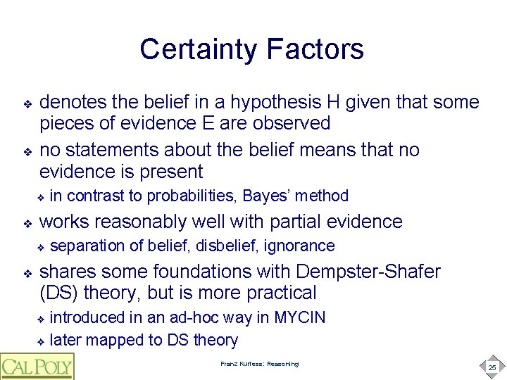 Certainty Factors ❖ ❖ denotes the belief in a hypothesis H given that some