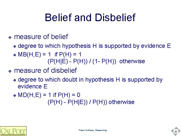 Belief and Disbelief ❖ measure of belief degree to which hypothesis H is supported